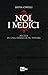 Noi, i Medici. Ascesa di una famiglia al potere