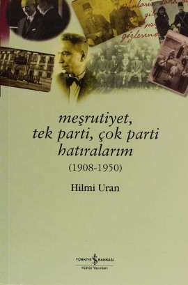 Meşrutiyet, Tek Parti, Çok Parti Hatıralarım (1908-1950)