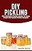 DIY Pickling: The Ultimate ...