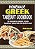 Homemade Greek Takeout Cookbook: 75 Favorite Greek Food Takeout Recipes For Everyone