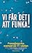 Vi får det att funka!