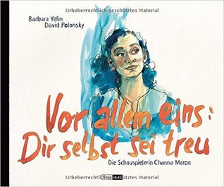 Vor allem eins: Dir selbst sei treu. Die Schauspielerin Channa Maron
