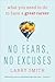 No Fears, No Excuses: What You Need to Do to Have a Great Career – Straight-Talking Practical Advice on Pursuing Your True Passion