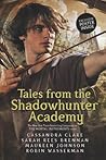 Tales from the Shadowhunter Academy by Cassandra Clare