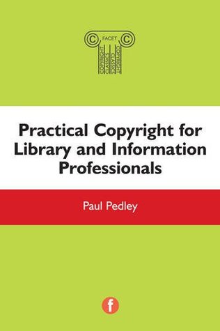 Practical Copyright for Library and Information Professionals (Paperback)