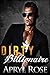 Dirty Billionaire (The Dirty Alpha Series #3)