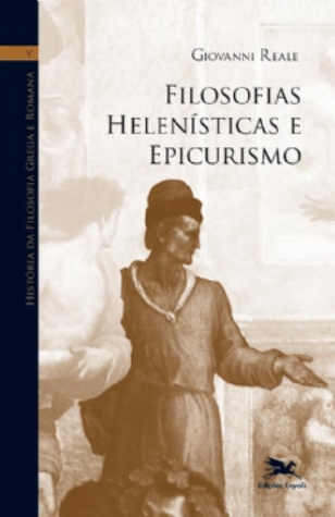 História da Filosofia Grega e Romana V: Filosofias Helenísticas e Epicurismo