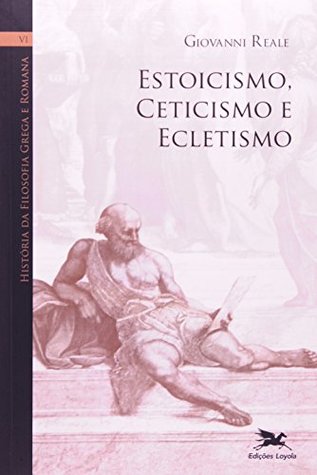 História da Filosofia Grega e Romana VI: Estoicismo, Ceticismo e Ecletismo