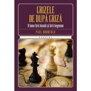 Crizele de după criză. O lume fără busolă și fără hegemon
