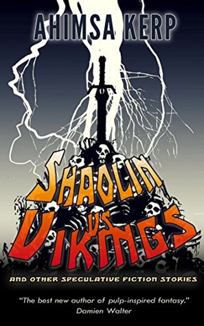 Shaolin vs Vikings: and other Spec Fic stories