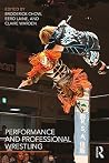 Performance and Professional Wrestling Performance and Professional Wrestling