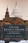 Book cover for Creating Religious Freedom: 16th Century Revolution that Sparked Christian Dispersion