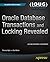 Oracle Database Transactions and Locking Revealed