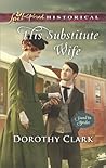 His Substitute Wife by Dorothy Clark His Substitute Wife by Dorothy Clark