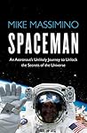 Book cover for Spaceman: An Astronaut's Unlikely Journey to Unlock the Secrets of the Universe