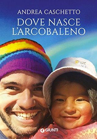 Dove nasce l'arcobaleno (Italian Edition)