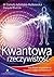 Kwantowa rzeczywistość. Naukowe wyjaśnienie zjawisk nadprzyrodzonych