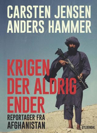 Krigen der aldrig ender: Reportager fra Afghanistan (ebook)