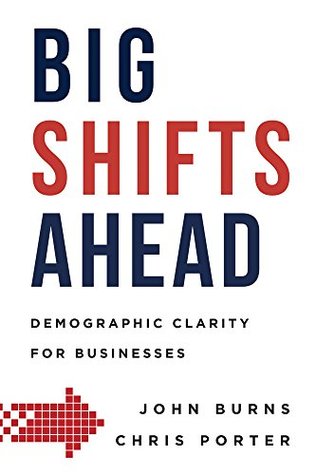 Big Shifts Ahead: Demographic Clarity For Business (Kindle Edition)