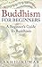 Buddhism For Begginers: A Begginer's Guide To Buddhism