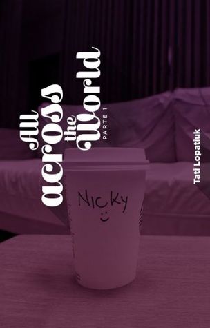 All Across The World (AATW, #1) - WATTPAD VERSION