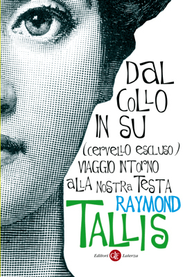 Dal collo in su (cervello escluso): Viaggio intorno alla nostra testa