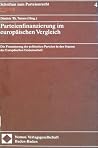 Parteienfinanzierung im europäischen Vergleich: Die Finanzierung der politischen Parteien in den Staaten der Europäischen Gemeinschaft : Erträge ... zum Parteienrecht) (German Edition) Parteienfinanzierung im europäischen Vergleich: Die Finanzierung der politischen Parteien in den Staaten der Europäischen Gemeinschaft : Erträge ... zum Parteienrecht) (German Edition)