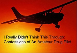 Confessions of an Amateur Drug Pilot (Kindle Edition)