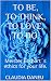 TO BE, TO THINK, TO LOVE, T...