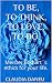 TO BE, TO THINK, TO LOVE, TO DO. by Claudia Daneu
