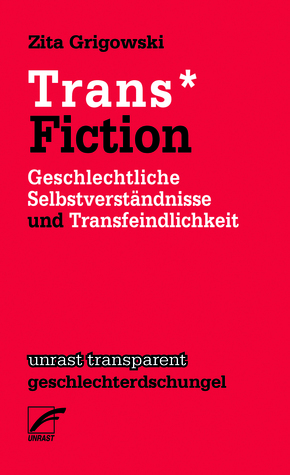 Trans* Fiction: Geschlechtliche Selbstverständnisse und Transfeindlichkeit (Paperback)