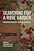 Searching for a Rose Garden by Jansa Russo