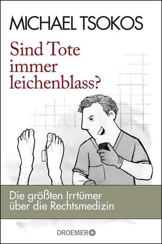 Sind Tote immer leichenblass? Die größten Irrtümer über die Rechtsmedizin (Paperback)