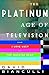 The Platinum Age of Television: From I Love Lucy to The Walking Dead, How TV Became Terrific