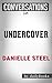 Undercover: A Novel By Danielle Steel | Conversation Starters
