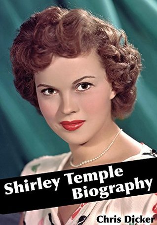 Shirley Temple Biography: The ‘Perfect Life’ of the Child Star Shirley Temple During the Great Depression: Biography Series (Kindle Edition)