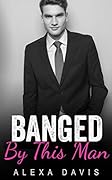 Banged by This Man