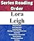 List Series: Lora Leigh: Series Reading Order: Wizard Twins Books, Men of August Books, Bound Hearts Books, Breeds Books, Brydon Books, Cowboy Books, Legacy Books, Men of Summer Books by Lora Leigh