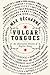 Vulgar Tongues by Max Décharné