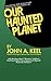 Our Haunted Planet