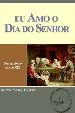 Eu Amo o Dia do Senhor [Translated] [Annotated] (Portuguese Edition)