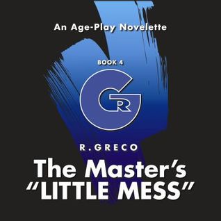 THE MASTER'S LITTLE MESS: An Age-Play Novelette