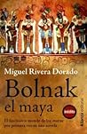 Bolnak, el maya by Miguel Rivera Dorado Bolnak, el maya by Miguel Rivera Dorado