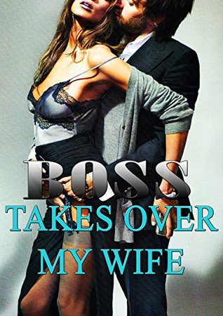 Boss Takes Over My Wife: Gang Cuckold Novella (Kindle Edition)