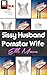 Sissy Husband - Pornstar Wife: Slurpy cuckolding and female domination! (The Femdom Trilogy Book 1)