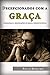 Decepcionados com a graça: Esperanças e frustrações no Brasil neopentecostal (Portuguese Edition)