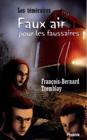 Faux air pour les faussaires (Les Téméraires, #1)