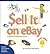 Sell it on eBay: A Guide to Successful Online Auctions, Second Edition
