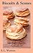 Biscuits & Scones: Southern Recipe Collection! (Southern Cooking Recipes)