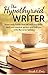 The Hypothyroid Writer: Seven daily habits that will heal your brain, feed your creative genius, and help you write like never before